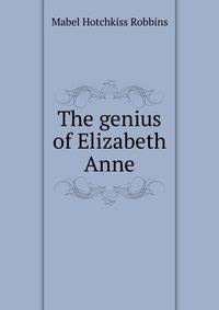 The genius of Elizabeth Anne
