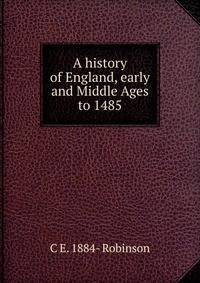 A history of England, early and Middle Ages to 1485