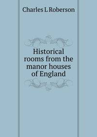 Historical rooms from the manor houses of England