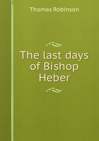 The last days of Bishop Heber