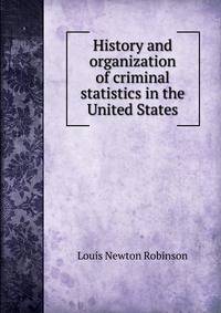 History and organization of criminal statistics in the United States