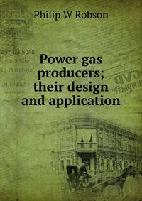 Power gas producers; their design and application