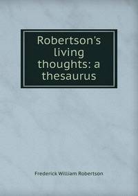 Robertson's living thoughts: a thesaurus