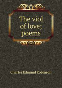 The viol of love; poems