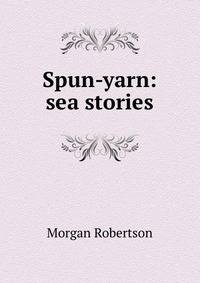 Spun-yarn: sea stories