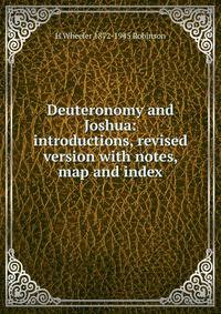 Deuteronomy and Joshua: introductions, revised version with notes, map and index