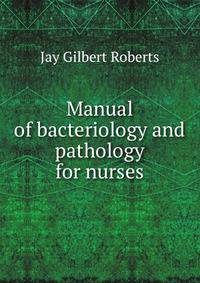 Manual of bacteriology and pathology for nurses