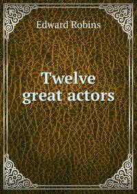 Twelve great actors