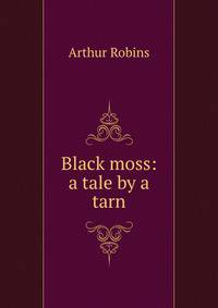 Black moss: a tale by a tarn