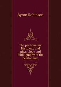The peritoneum: Histology and physiology and Bibliography of the peritoneum