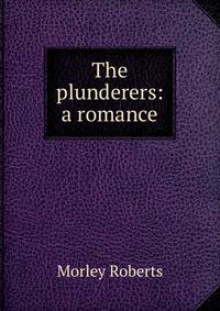 The plunderers: a romance