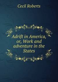 Adrift in America, or, Work and adventure in the States