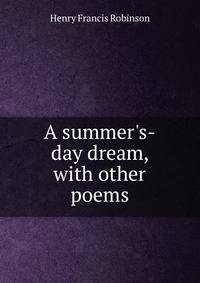 A summer's-day dream, with other poems