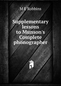 Supplementary lessons to Munson's Complete phonographer