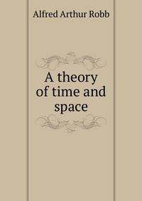 A theory of time and space