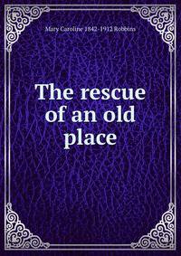 The rescue of an old place