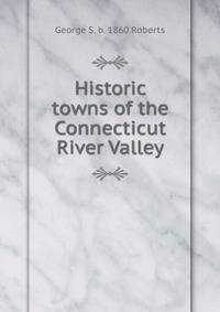 Historic towns of the Connecticut River Valley