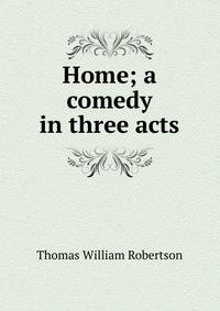 Home; a comedy in three acts