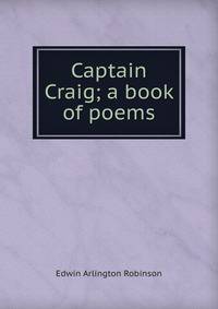 Captain Craig; a book of poems