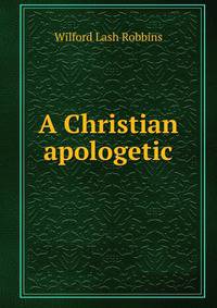 A Christian apologetic