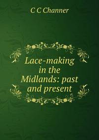 Lace-making in the Midlands: past and present