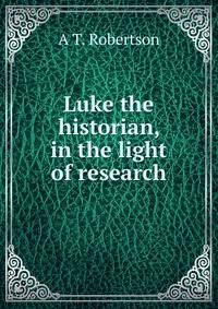 Luke the historian, in the light of research