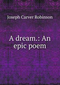 A dream.: An epic poem.