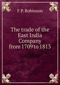 The trade of the East India Company from 1709 to 1813