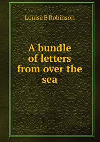 A bundle of letters from over the sea