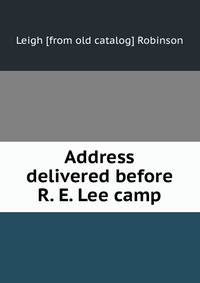 Address delivered before R. E. Lee camp