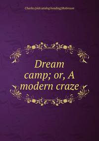 Dream camp; or, A modern craze