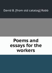 Poems and essays for the workers