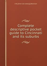 Complete descriptive pocket guide to Cincinnati and its suburbs