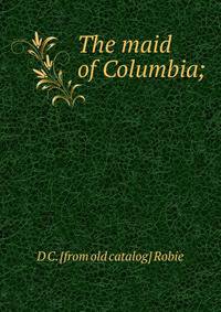 The maid of Columbia;