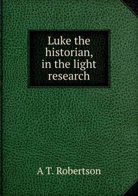 Luke the historian, in the light research