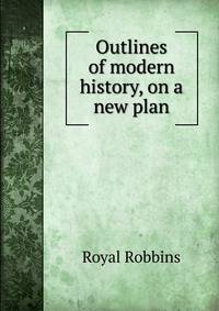 Outlines of modern history, on a new plan