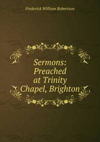 Sermons: Preached at Trinity Chapel, Brighton