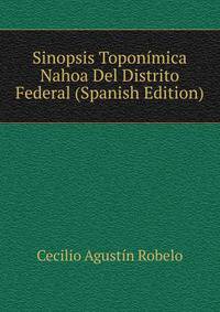 Sinopsis Toponimica Nahoa Del Distrito Federal (Spanish Edition)