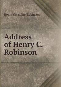 Address of Henry C. Robinson