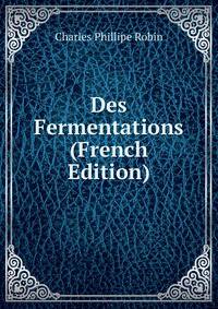 Des Fermentations (French Edition)