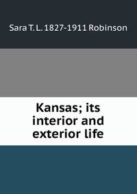 Kansas; its interior and exterior life