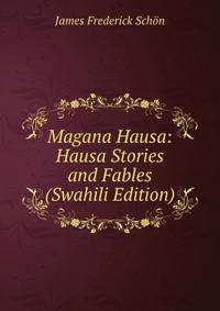 Magana Hausa: Hausa Stories and Fables (Swahili Edition)