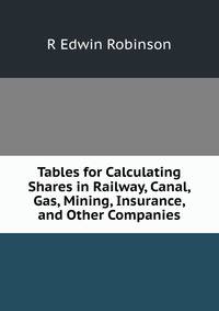 Tables for Calculating Shares in Railway, Canal, Gas, Mining, Insurance, and Other Companies