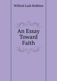 An Essay Toward Faith