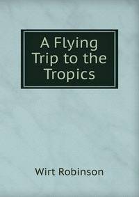 A Flying Trip to the Tropics