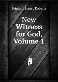New Witness for God, Volume 1