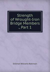 Strength of Wrought-Iron Bridge Members ., Part 1