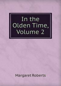 In the Olden Time, Volume 2