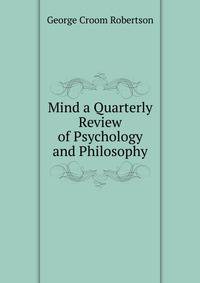 Mind a Quarterly Review of Psychology and Philosophy