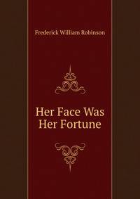 Her Face Was Her Fortune